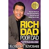 Rich Dad Poor Dad: What the Rich Teach Their Kids About Money That the Poor and Middle Class Do Not!