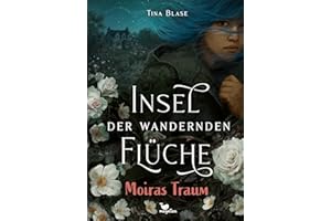 Insel der wandernden Flüche - Moiras Traum: Fantasyroman ab 13 Jahren: 2