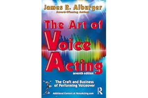 The Art of Voice Acting: The Craft and Business of Performing for Voiceover