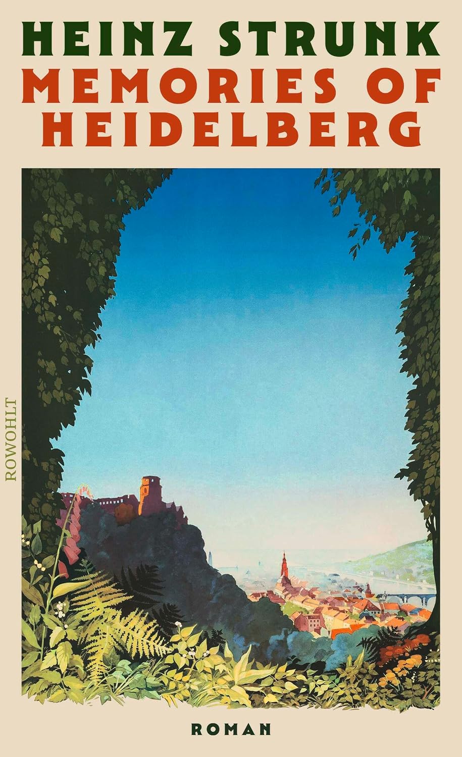 Memories of Heidelberg: Roman | "Vielleicht schreibt Heinz Strunk auch einfach die realistischsten Liebesgeschichten der deutschen Literatur." SPIEGEL