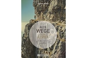 Alte Wege in den Alpen. Auf den Spuren von Ötzi, Schmugglern und Baumeistern. Eine alpine Zeitreise erzählt von Bergautor Eugen E. Hüsler.: Auf den Spuren von Ötzi, Säumern, Kriegsherren und Pioneren