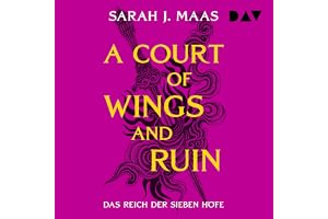 Sterne und Schwerter: Das Reich der sieben Höfe – Teil 3: A Court of Wings and Ruin