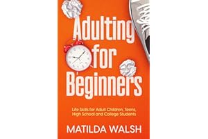 Adulting for Beginners - Life Skills for Adult Children, Teens, High School and College Students | The Grown-up's Survival Gift (Life Skills & Survival Guides)