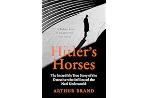 Hitler's Horses: The Incredible True Story of the Detective who Infiltrated the Nazi Underworld