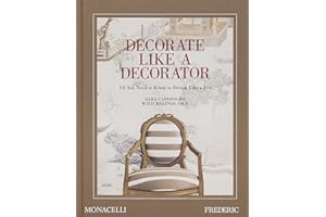 Decorate like a decorator: All you need to know to design like a pro (DECORATIVE ARTS)