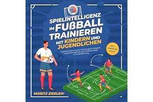 Spielintelligenz im Fußball trainieren mit Kindern und Jugendlichen: Gezielte Förderung der Handlungsschnelligkeit, Entscheid