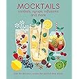 Mocktails, Cordials, Syrups, Infusions and more: Over 80 delicious recipes for alcohol-free drinks