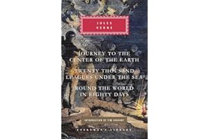 Journey to the Center of the Earth, Twenty Thousand Leagues Under the Sea, Round the World in Eighty Days: Introduction by Tim Farrant (Everyman's Library Classics Series)