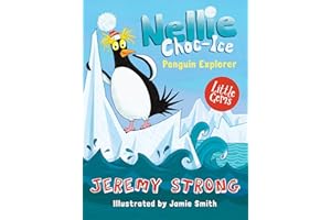 Nellie Choc-Ice, Penguin Explorer: A hilarious Little Gem from Jeremy Strong, the master of comic writing for children, with character-packed illustration from Jamie Smith.: Book 1
