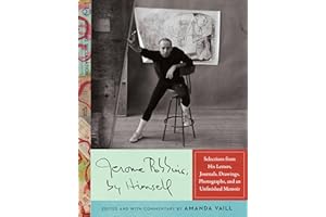 Jerome Robbins, by Himself: Selections from His Letters, Journals, Drawings, Photographs, and a Memoir in Progress