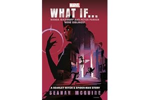What If… Wanda Maximoff and Peter Parker Were Siblings?: A Scarlet Witch & Spider-Man Story