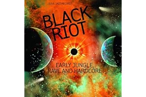 Black Riot: Early Jungle,Rave and Hardcore