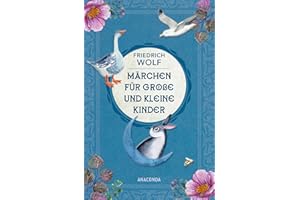 Märchen für große und kleine Kinder - Neuausgabe des Klassikers: Vom Osterhasen »Purzel Weißfell« bis zur »Weihnachtsgans Auguste«