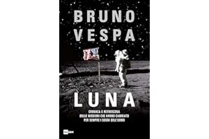 Luna. Cronaca e retroscena delle missioni che hanno cambiato per sempre i sogni dell'uomo (Fuori collana)