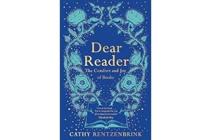 Dear Reader: The Comfort and Joy of Books