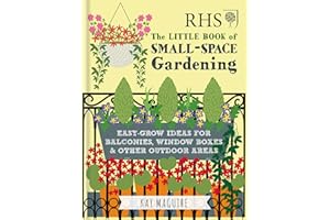 RHS Little Book of Small-Space Gardening: Easy-grow Ideas for Balconies, Window Boxes & Other Outdoor Areas (Royal Horticultural Society Handbooks)