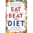 Eat to Beat Your Diet: Burn fat, heal your metabolism, live longer