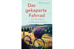 Das gekaperte Fahrrad: ... und 52 andere lustige Geschichten - für Senioren und Seniorinnen