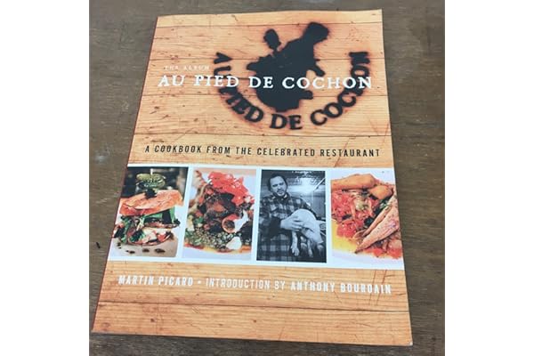 Au Pied de Cochon: The Album : A Cookbook from the Celebrated Restaurant
