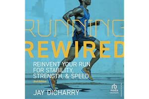 Running Rewired (2nd Edition): Reinvent Your Run for Stability, Strength, and Speed