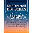 Self-Directed DBT Skills: A 3-Month DBT Workbook to Regulate Intense Emotions and Create Lasting Change with Dialectical Behavior Therapy