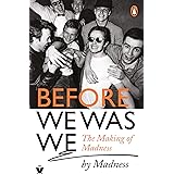 Before We Was We: Madness by Madness