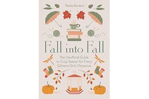 Fall into Fall: The Unofficial Guide to Cozy Season for Every Gilmore Girls Obsessive