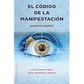 El c&oacute;digo de la manifestaci&oacute;n: Los 12 poderes para hacer realidad tus deseos (ESPIRITUALIDAD Y VIDA INTERIOR)