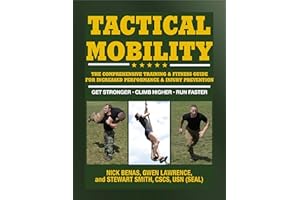 Tactical Mobility: The Comprehensive Training & Fitness Guide for Increased Performance & Injury Prevention
