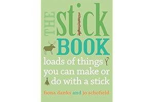 The Stick Book: Loads of things you can make or do with a stick (Going Wild)