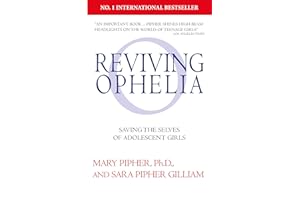 Reviving Ophelia 25th Anniversary Edition: Saving the Selves of Adolescent Girls