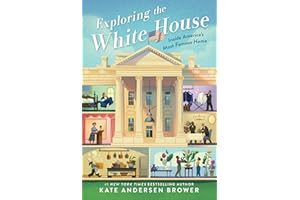 Exploring the White House: Inside America's Most Famous Home