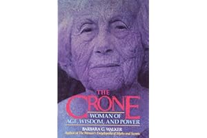 The Crone: Woman of Age, Wisdom, and Power