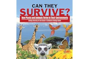 Can They Survive?: How Plants and Animals Thrive In Their Environments | Biology Diversity of Life Grade 4 | Children's Biology Books