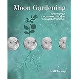 Moon Gardening: Planting your biodynamic garden by the phases of the moon