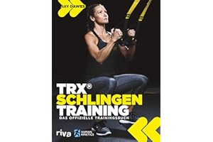 TRX®-Schlingentraining: Das offizielle Trainingsbuch