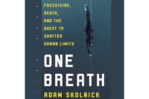 One Breath: Freediving, Death, and the Quest to Shatter Human Limits