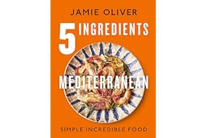 5 Ingredients Mediterranean: Simple Incredible Food