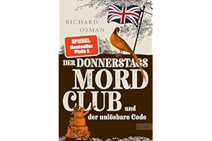 Der Donnerstagsmordclub und der unlösbare Code: Kriminalroman | Diese vier Senioren werden niemals alt - der neue Hit von Bestsellerautor Richard Osman (Die Mordclub-Serie, Band 5)