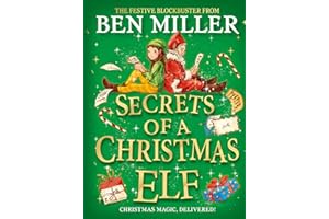 Secrets of a Christmas Elf: The perfect festive family gift from Chief Elf and million-copy selling Ben Miller