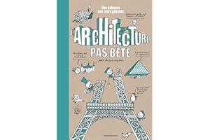 L'architecture pas bête. Des cabanes aux tours géantes: Des cabanes aux tours géantes