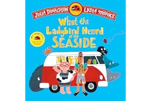 What the Ladybird Heard at the Seaside: A laugh-out-loud rhyming adventure