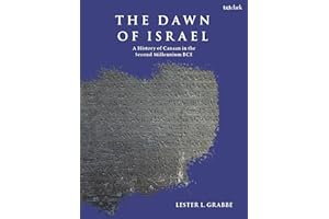 The Dawn of Israel: A History of Canaan in the Second Millennium BCE