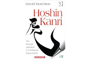 Hoshin Kanri: The Strategic Approach to Continuous Improvement: The Strategic Approach to Continuous Improvement