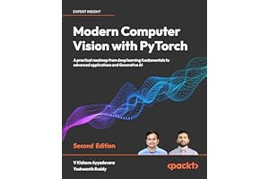 Modern Computer Vision with PyTorch: A practical roadmap from deep learning fundamentals to advanced applications and Generative AI