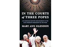 In the Courts of Three Popes: An American Lawyer and Diplomat in the Last Absolute Monarchy of the West