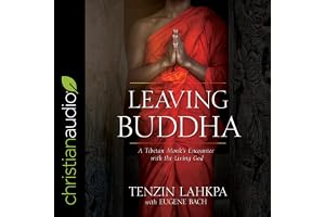 Leaving Buddha: A Tibetan Monk's Encounter with the Living God
