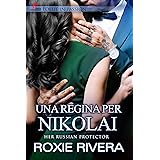 Una Regina per Nikolai: Her Russian Protector vol. #7