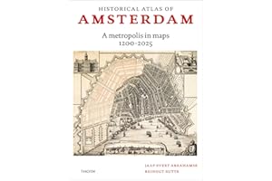 New historical atlas of Amsterdam: A metropolis in sixty maps 1200-2025