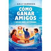 C&oacute;mo ganar amigos e influir sobre las Personas (Obelisco): El Betseller Cl&aacute;sico del Desarrollo Personal (&Eacute;xito)